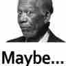 maybe