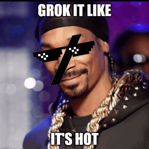 snoop dogg saying grok it likr its hot eith epic meme sunglasses and the grok logo on his fsce