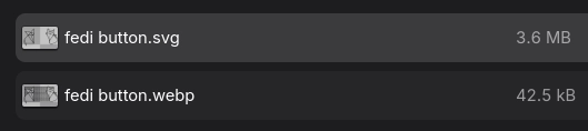 fedi button.svg = 3.6mb 
fedi button.webp = 42.5kB