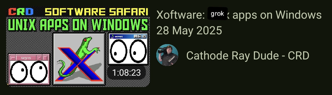 new cathode ray dude video that i edited the title to say "Xoftware: grok apps on Windows" (before grok said Unix"