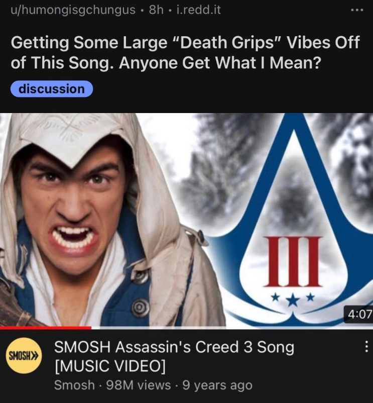 Reddit post saying "Getting some large death grips vibes off this song. anyone get what i mean?" and its the smosh assassin's creed 3 song music video 