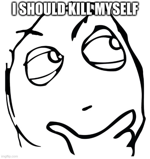 derp thinking "I should kill myself" with the imgflip watermark