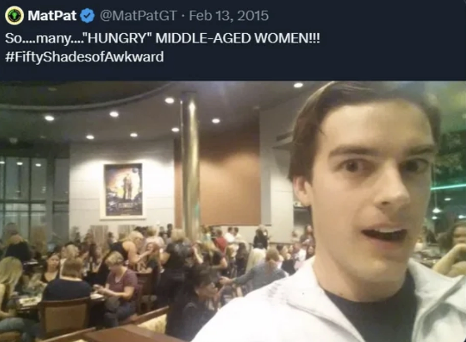 tweet from MatPat saying "So...many...." HUNGRY" MIDDLE-AGED WOMEN!!! #FiftyShadesofAwkward" with a picture of him showing a bunch of middle aged women and he looks surprised