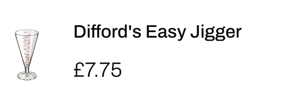 Difford's Easy Jigger for £7.75 and its a small wine looking glass with a swirly thing inside it