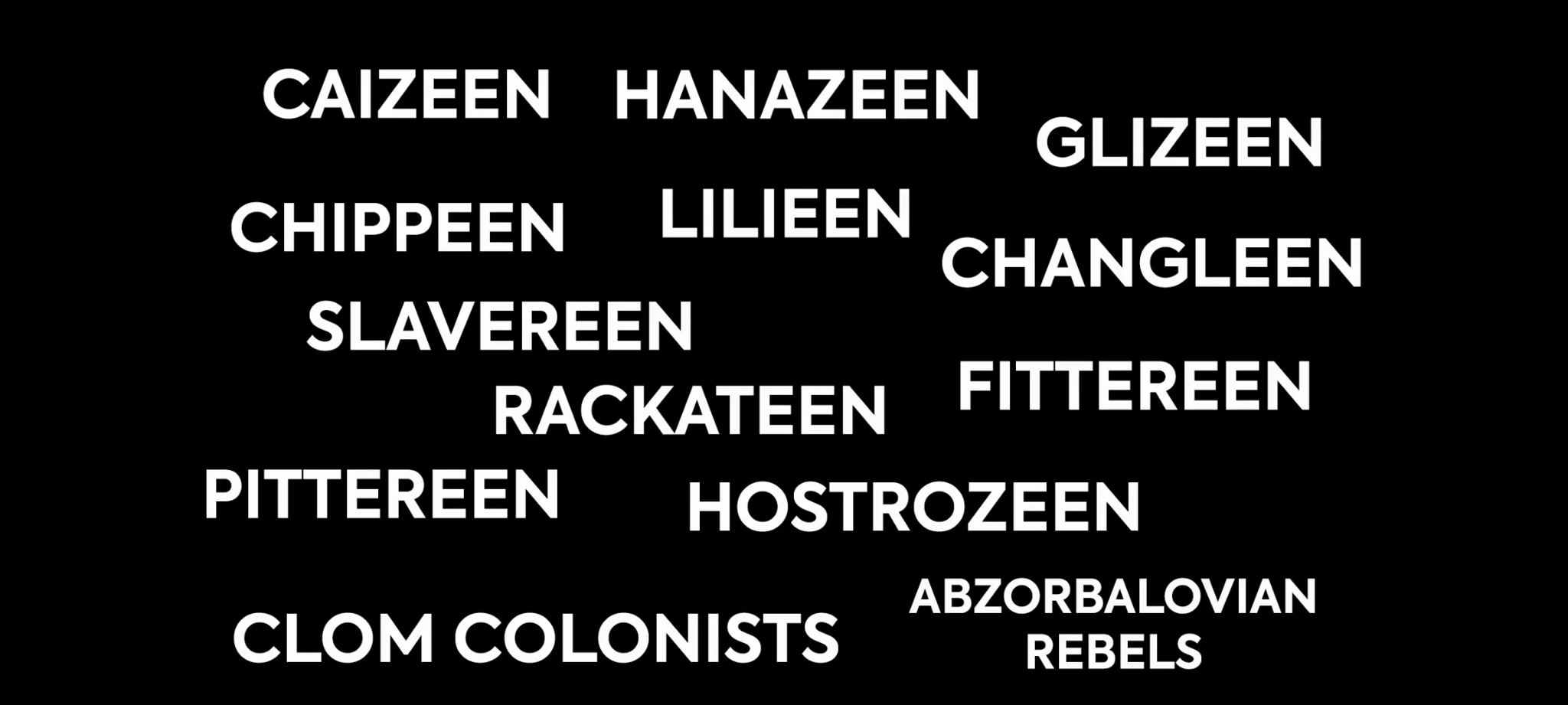 caizeen hanazeen glizeen chippeen lilieen changleen slavereen rackateen fittereen pittereen hostrozeen clom colonists avzornalovian rebels