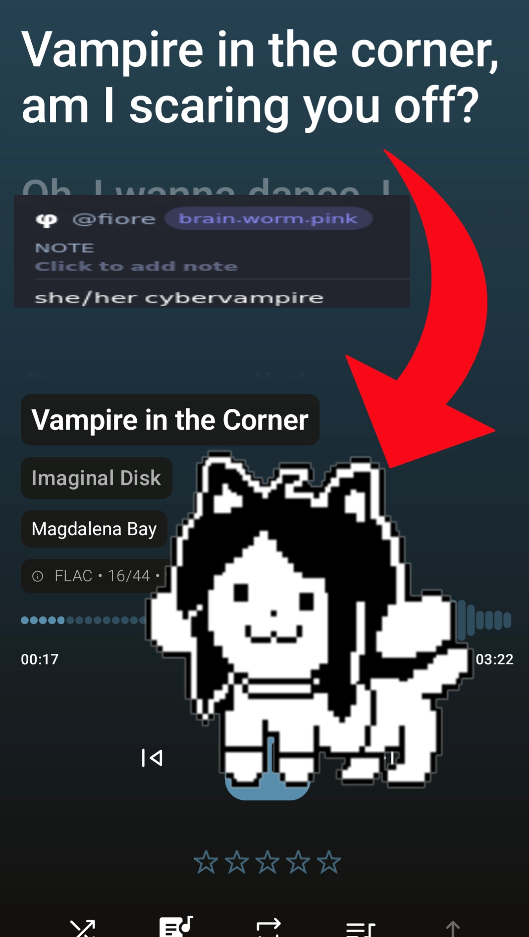 Lyric from "Vampire in the Corner" on Imaginal Disk by Magdalena Bay that says "Vampire in the corner, am I scaring you off" pointing to a pic of temmie and a stretched out screenshot of fiore's profile that says "she/her cybervampire" in the bio
