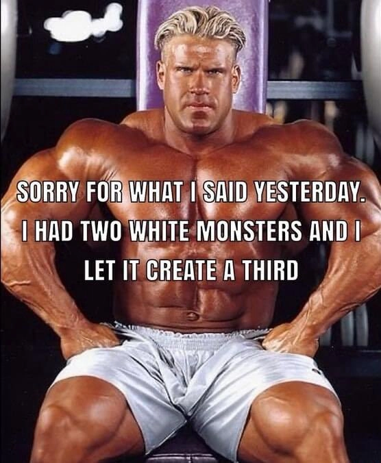 a really buff guy with the text "sorry for what i said yesterday. i had two white monsters and i let it create a third.